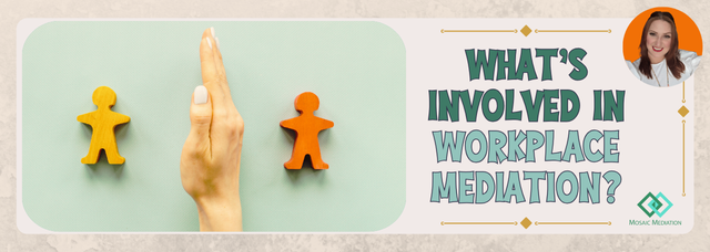 What is involved in workplace mediation - Mosaic Mediation