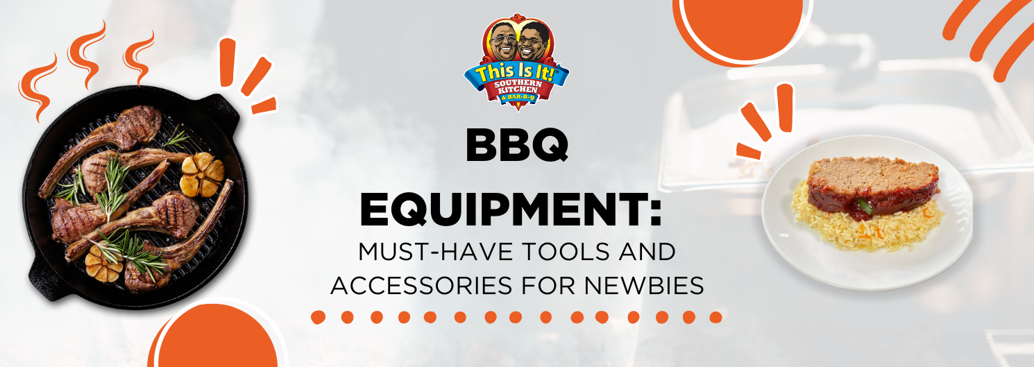 BBQ Equipment: Must-Have Tools and Accessories for Newbies