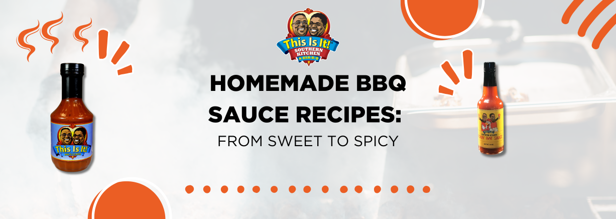 Homemade BBQ Sauce Recipes: From Sweet to Spicy