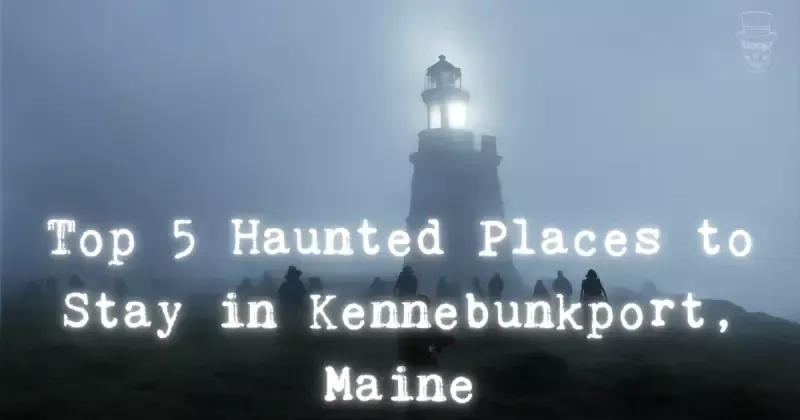 A lighthouse with the words top 5 haunted places to stay in kennebunkport maine