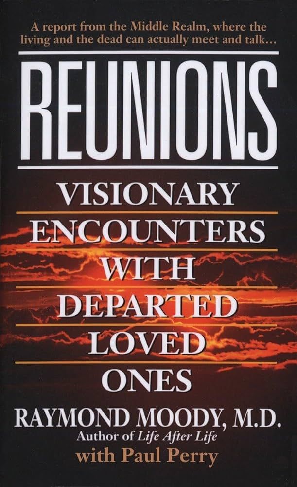 Reunions by Dr. Raymond Moody