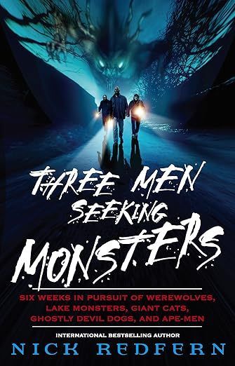 Nick Redfern 3 Men Seeking Monsters