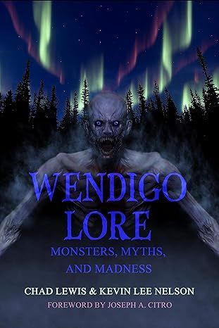Wendigo Lore by Chad Lewis and Kevin Lee Nelson