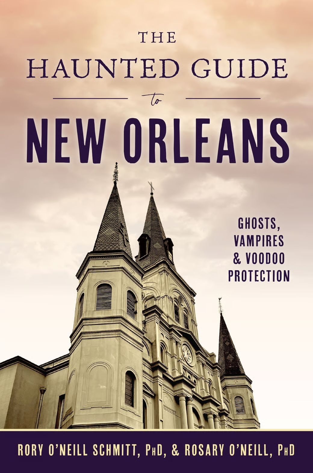 The Haunted Guide to New Orleans: Ghosts, Vampires & Voodoo Protection.