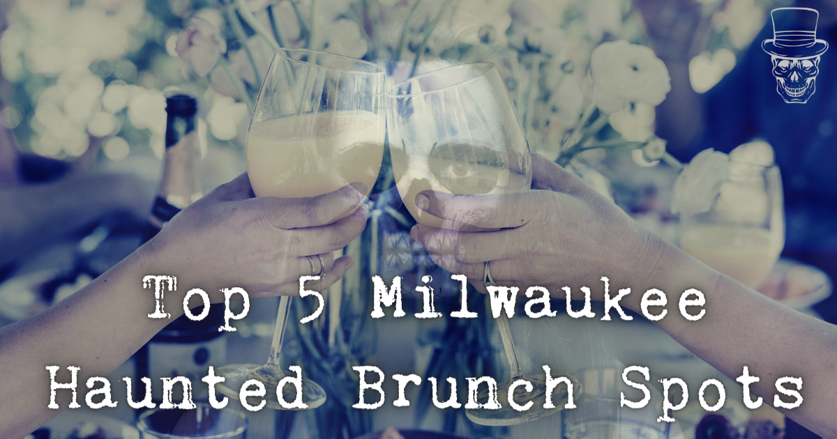 Top 5 Milwaukee Haunted Brunch Spots