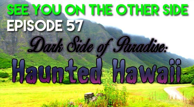 A poster that says see you on the other side episode 57 dark side of paradise haunted hawaii