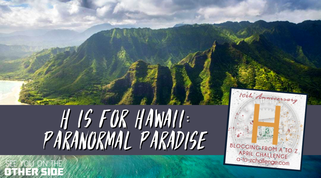 A picture of a mountain with the words `` h is for hawaii paranormal paradise '' written on it.