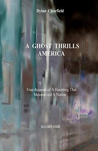 A book titled a ghost thrills america by dylan clearfield