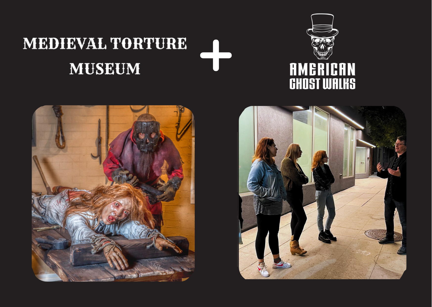 Medieval Torture Museum plus American Ghost Walks