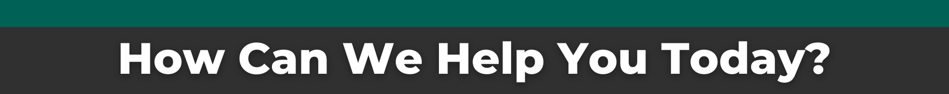 “How Can We Help You Today?” text in white on a dark gray banner.