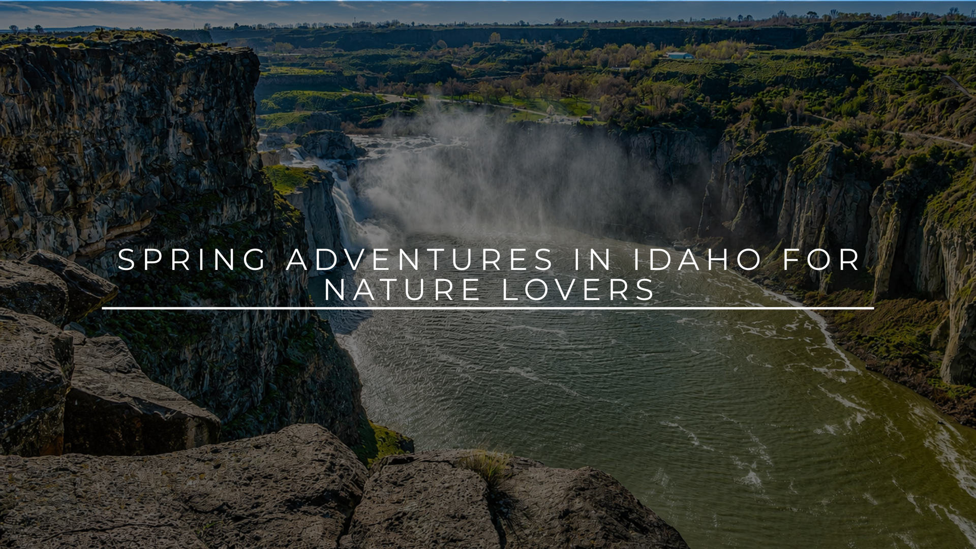 Spring Adventures in Idaho for Nature Lovers