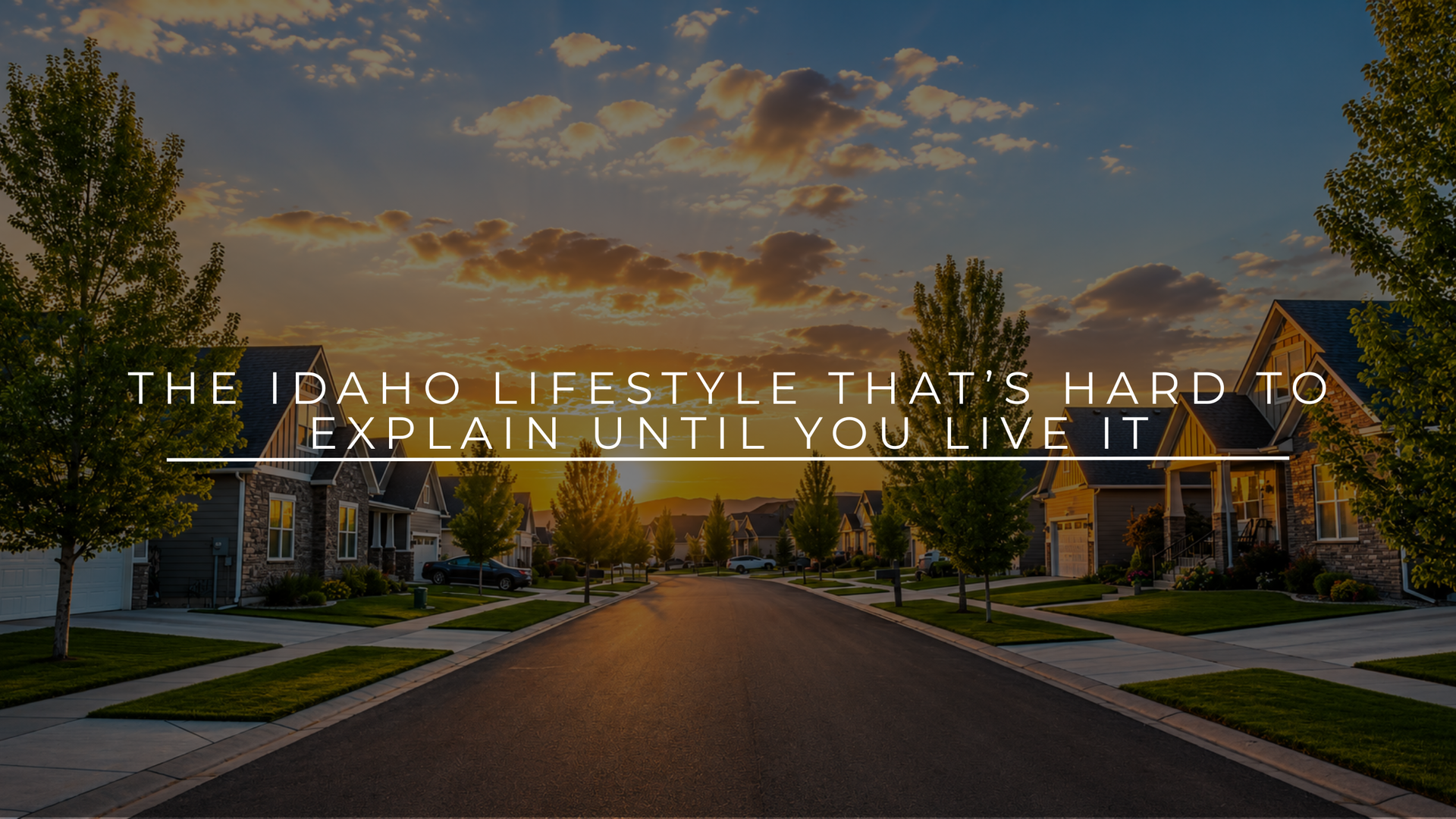 The Idaho Lifestyle That’s Hard to Explain Until You Live It