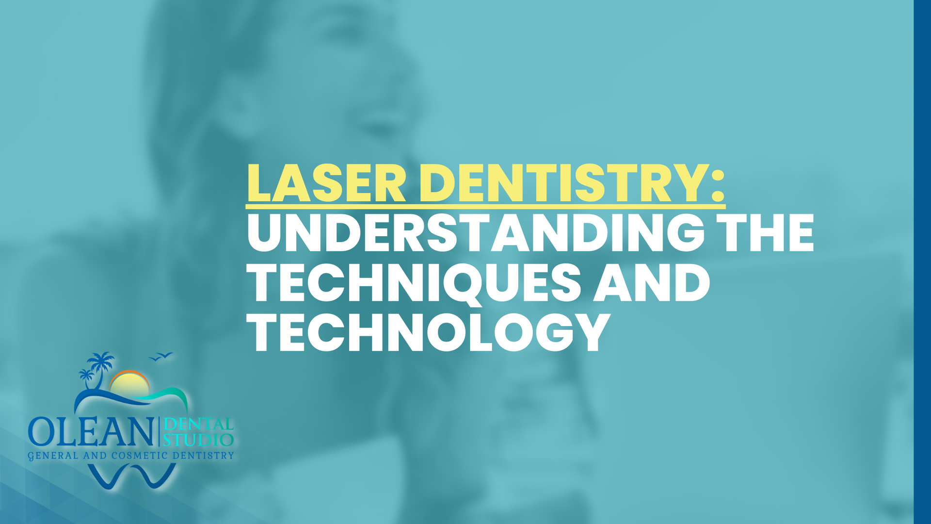 Laser Dentistry Understanding the Techniques and Technology