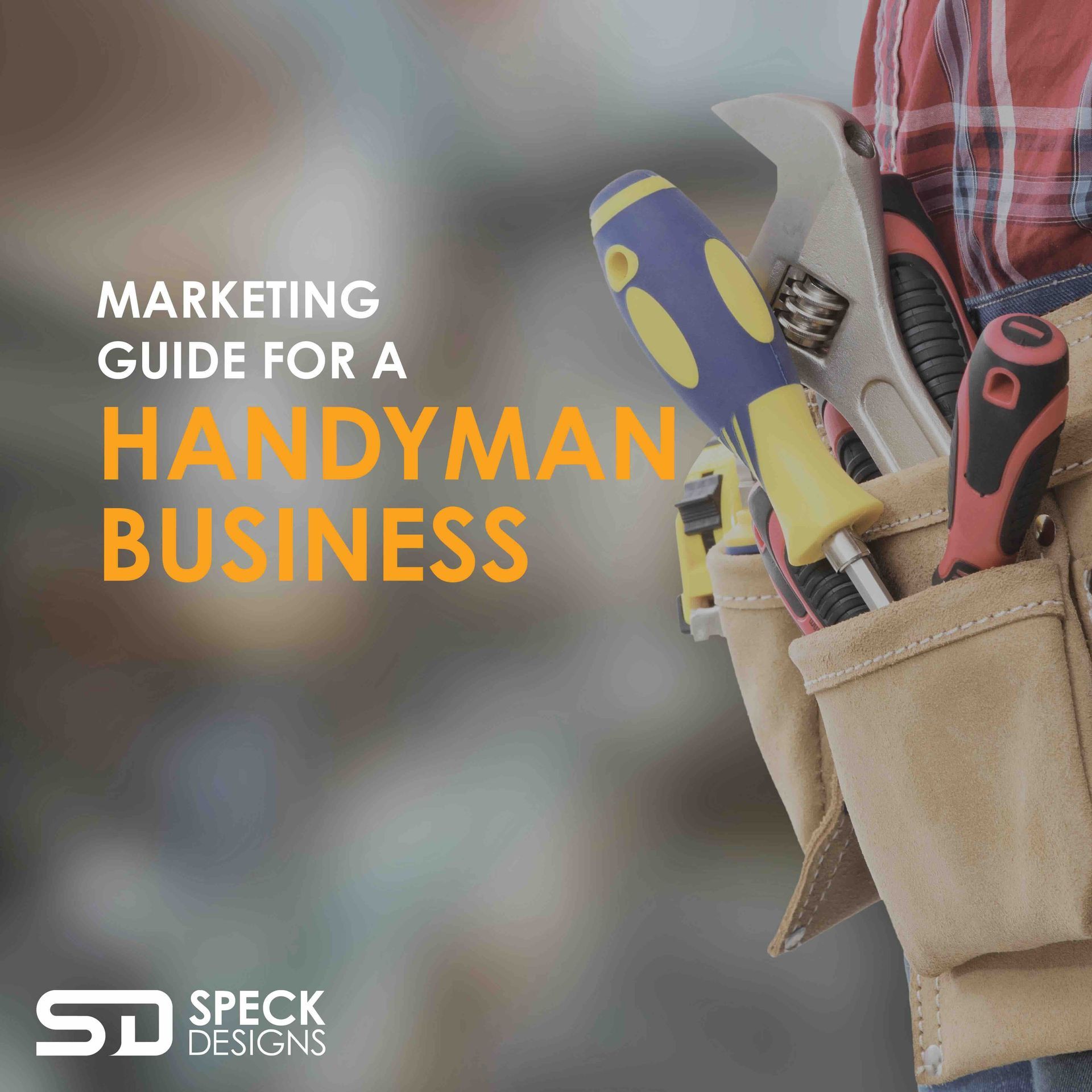 a tool belt with some tools and the words a marketing guide for a handyman business by speck designs