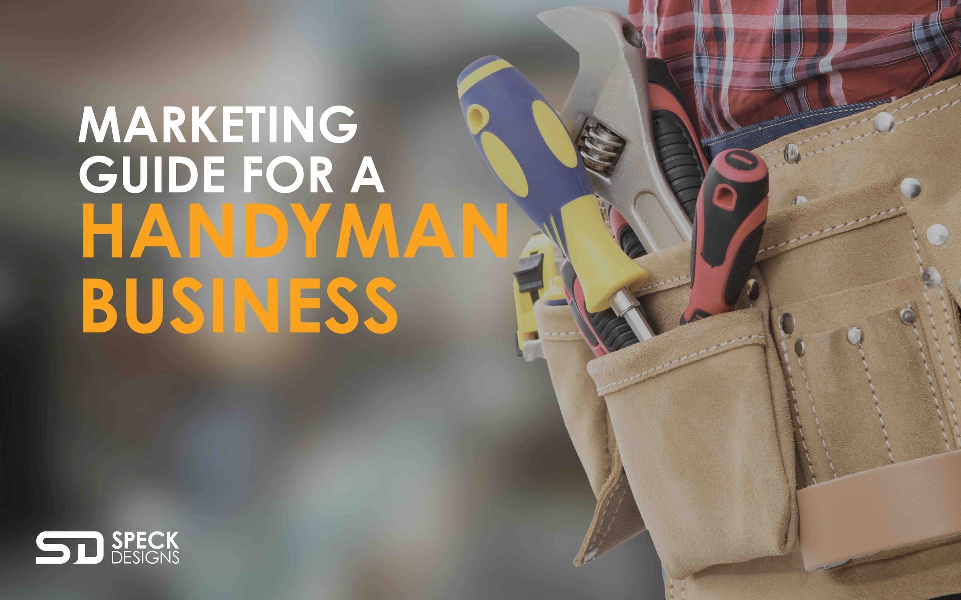 a tool belt with some tools and the words a marketing guide for a handyman business by speck designs