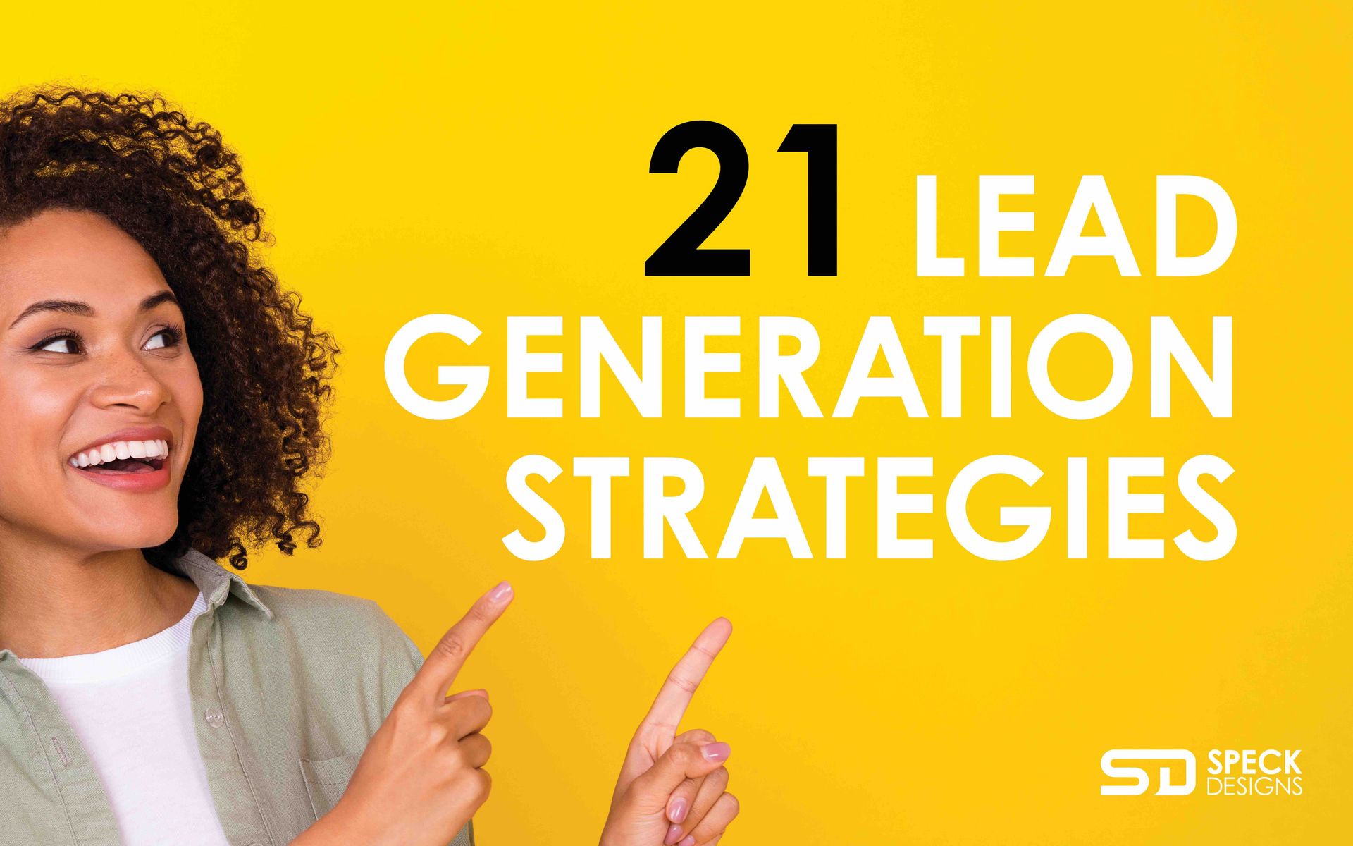 lady pointing at text that says 21 lead generation strategies