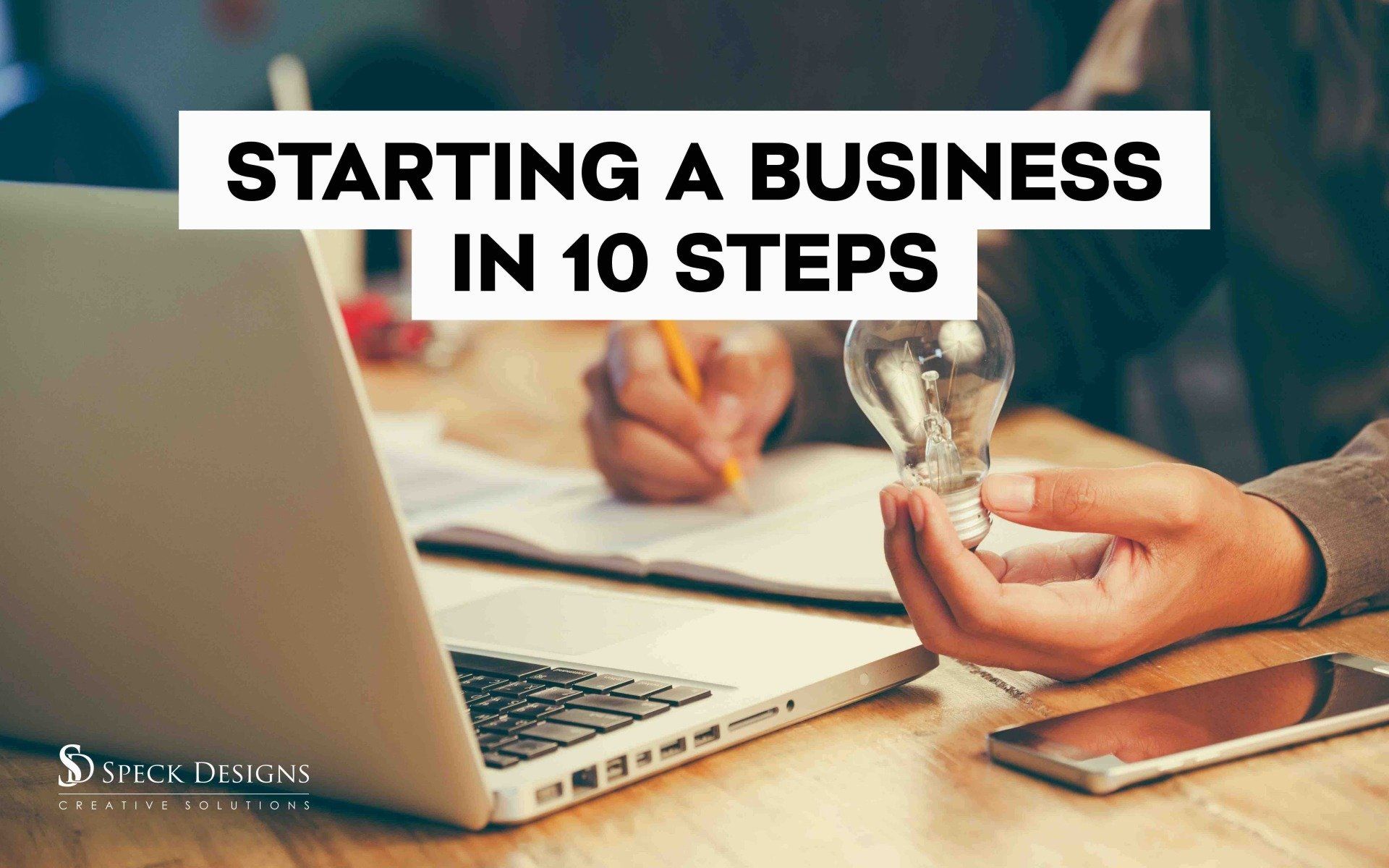 Goals When Starting A New Business Starting A Business In 10 Steps - What you need to know