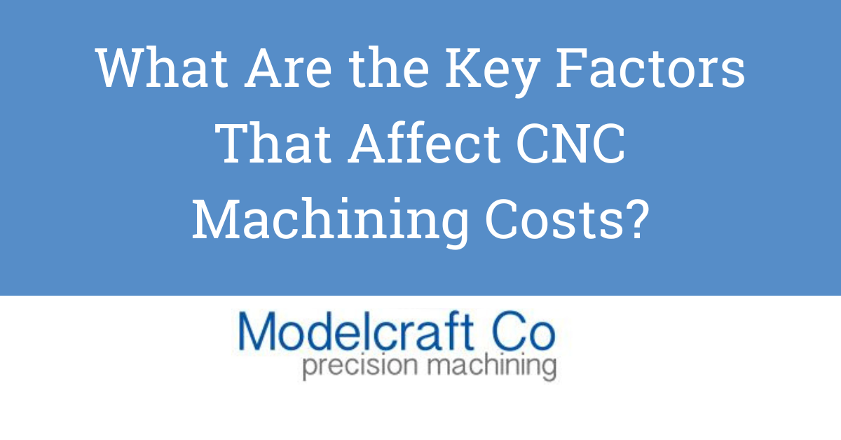 What are the key factors that affect cnc machining costs?