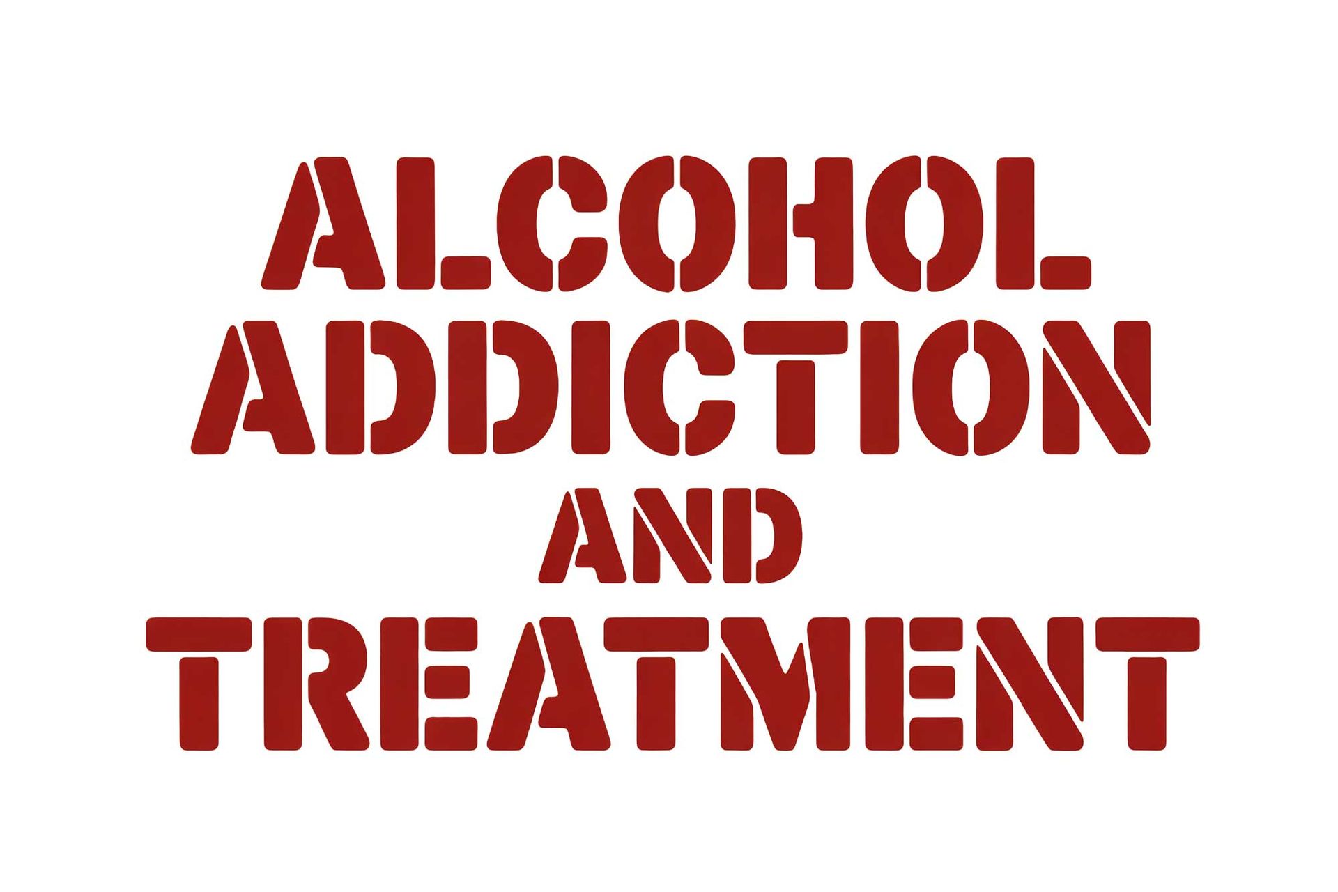 Alcohol abuse evaluation concept with bold red text “Alcohol Addiction and Treatment” design.