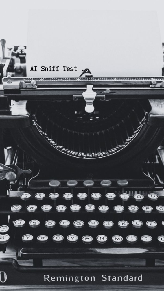 grainy image of a typewriter with the words AI sniff test written