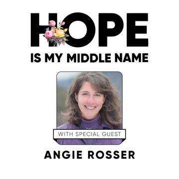 Hope is my middle name with special guest angie rosser