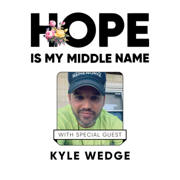 Hope is my middle name with special guest kyle wedge