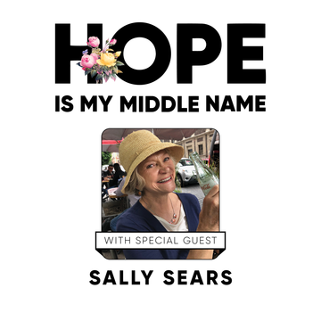 Hope is my middle name with special guest sally sears