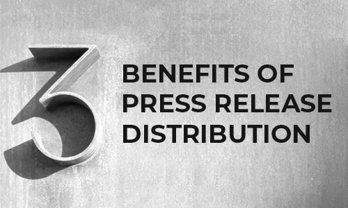 3 Benefits of Press Release Distribution