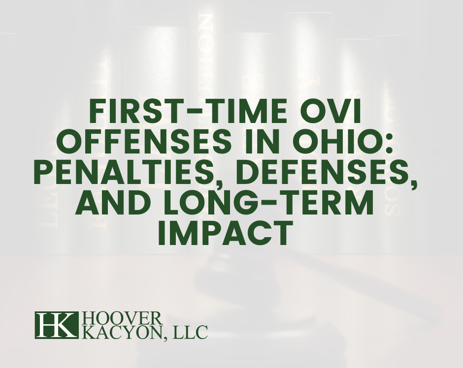 First-Time OVI Offenses in Ohio: Penalties, Defenses, and Long-Term Impact
