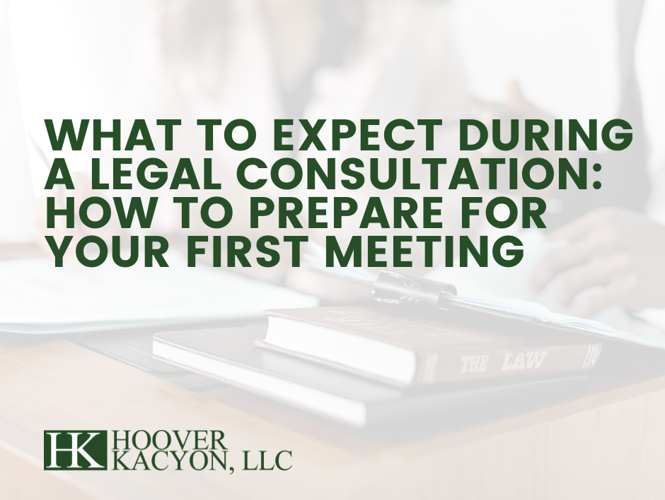 What to Expect During a Legal Consultation: How to Prepare for Your First Meeting