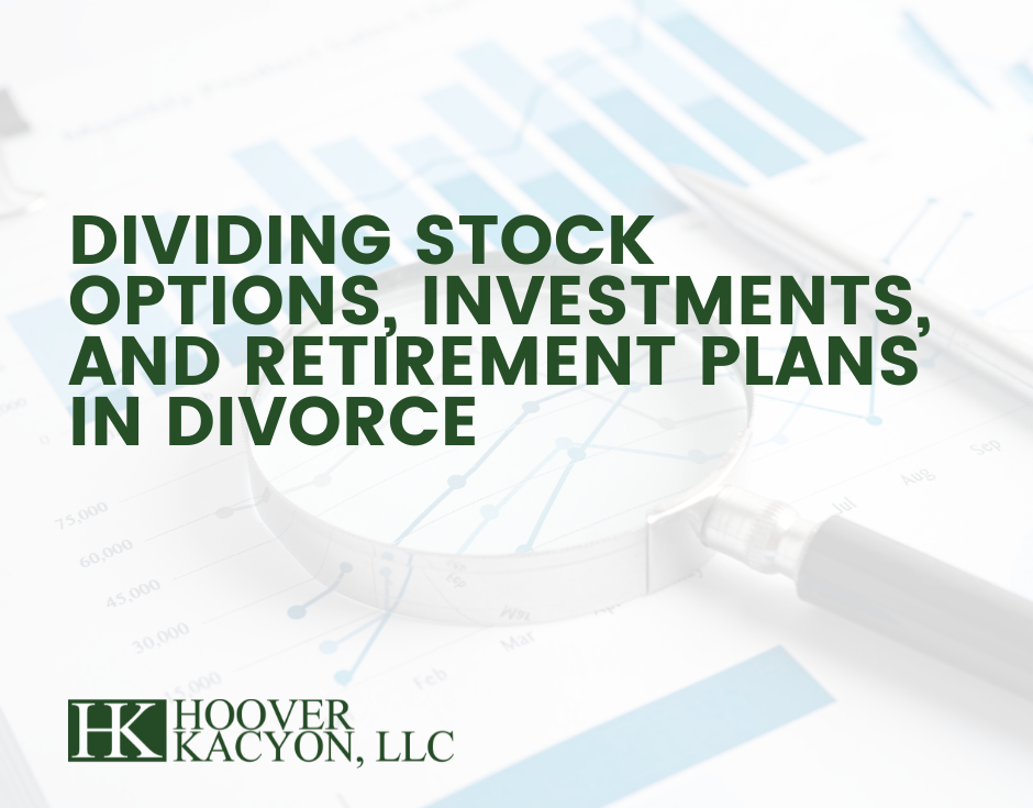 Dividing Stock Options, Investments, and Retirement Plans in Divorce