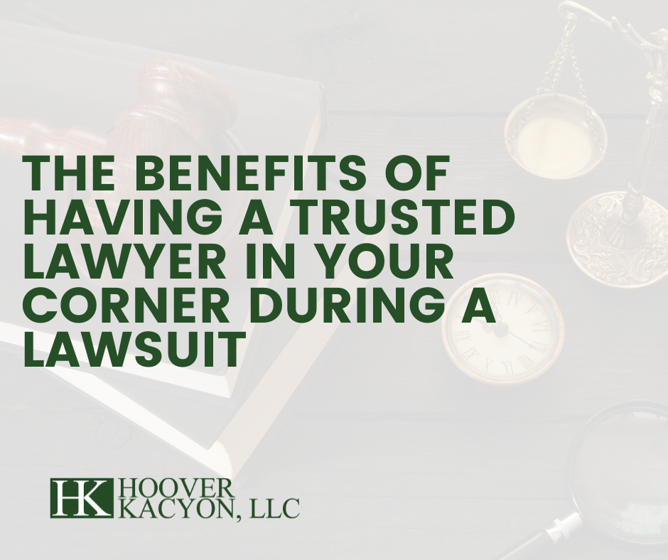 The Benefits of Having a Trusted Lawyer in Your Corner During a Lawsuit