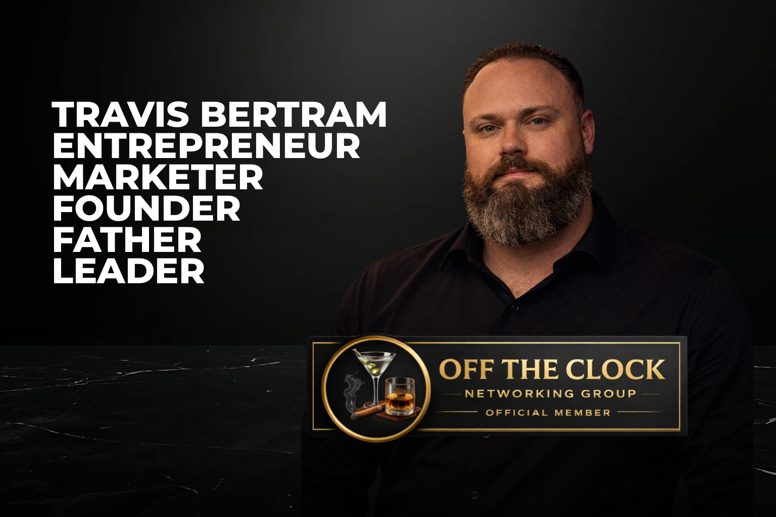 Travis Bertram, entrepreneur, marketer, founder, father, and leader. Member of Off The Clock Networking Group. Man with a beard.