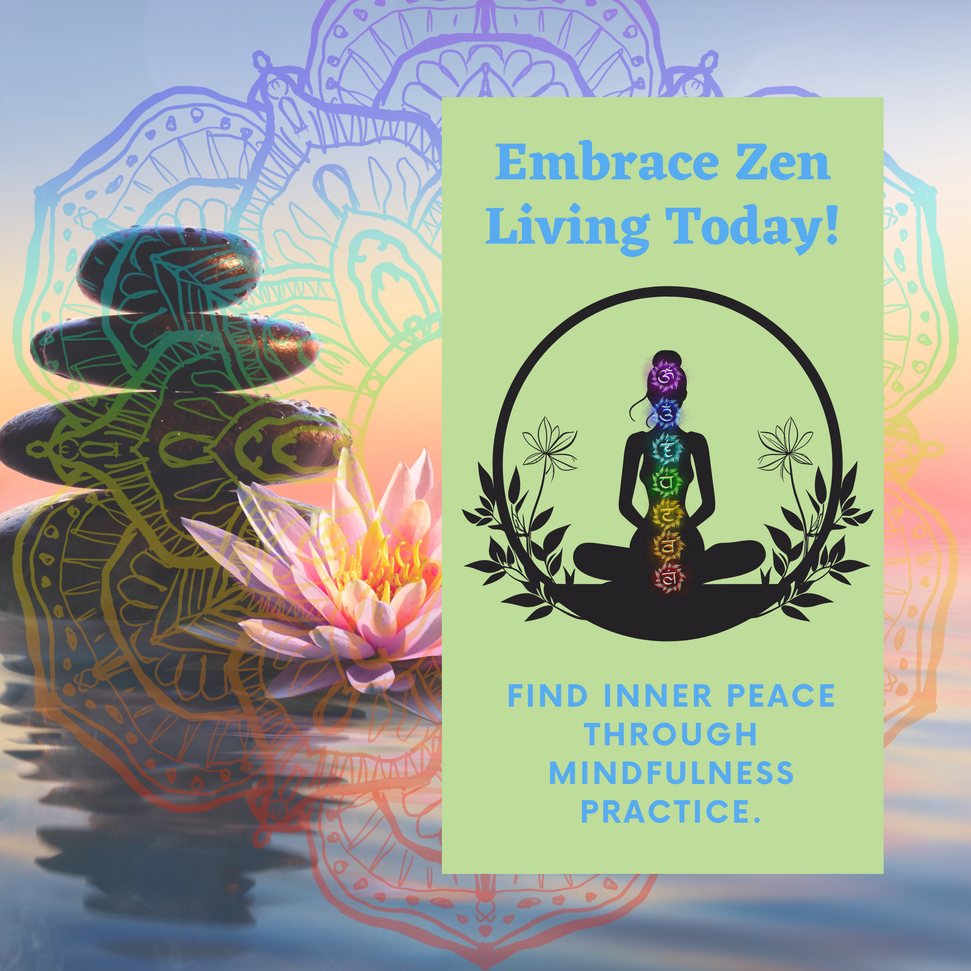 A poster that says embrace zen living today find inner peace through mindfulness practice