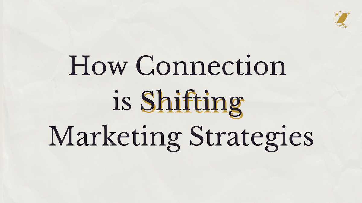 How connection is shifting marketing strategies