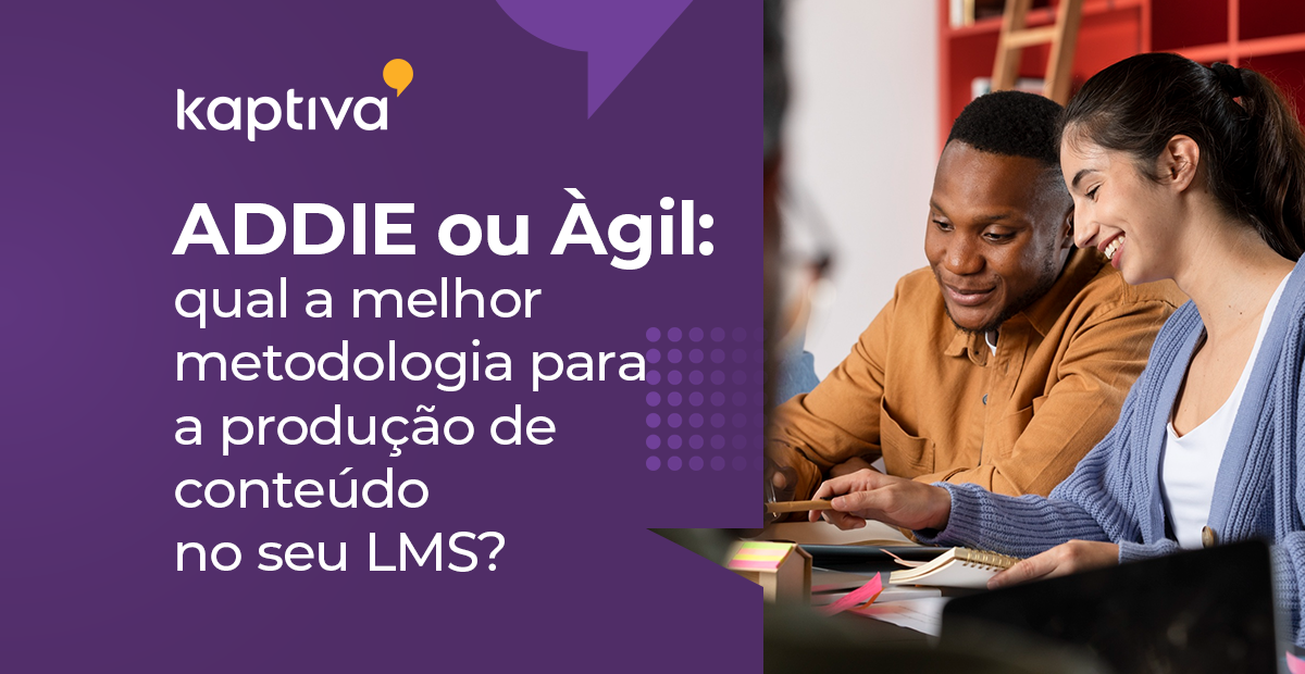 ADDIE ou Ágil: qual a melhor metodologia para seu LMS?