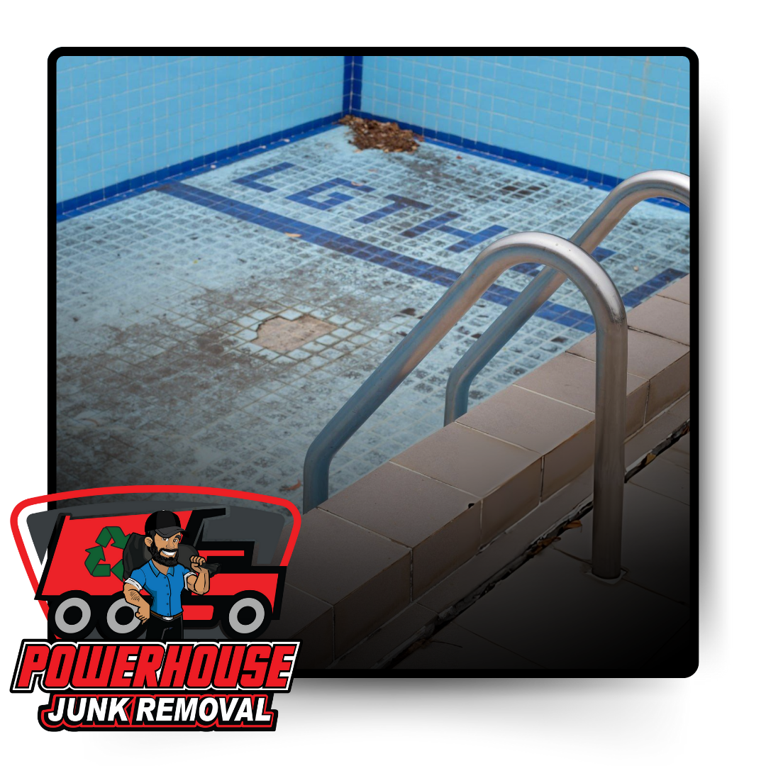 An old pool with Powerhouse Junk Removal Logo