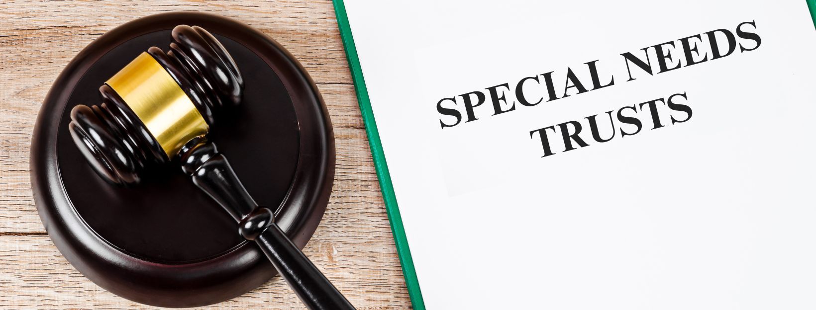 An Overview of Special Needs Trusts