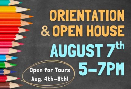 Orientation & Open House, Aug. 7th, 2025,  5-7PM. Open for Tours August 4th-8th!