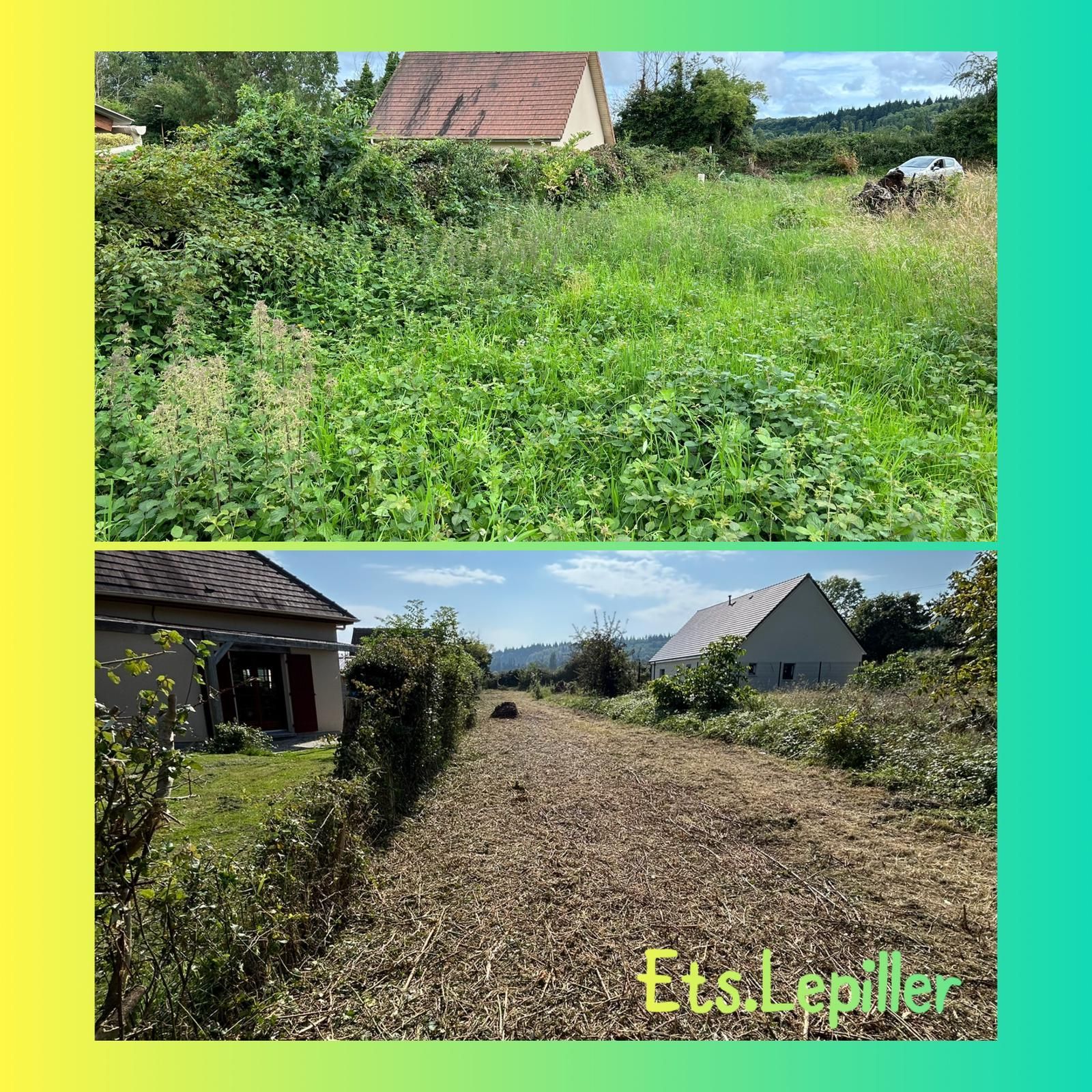 Photos avant et après montrant un service de débroussaillage pour un terrain résidentiel, avec le nom Ets.Lepiller
