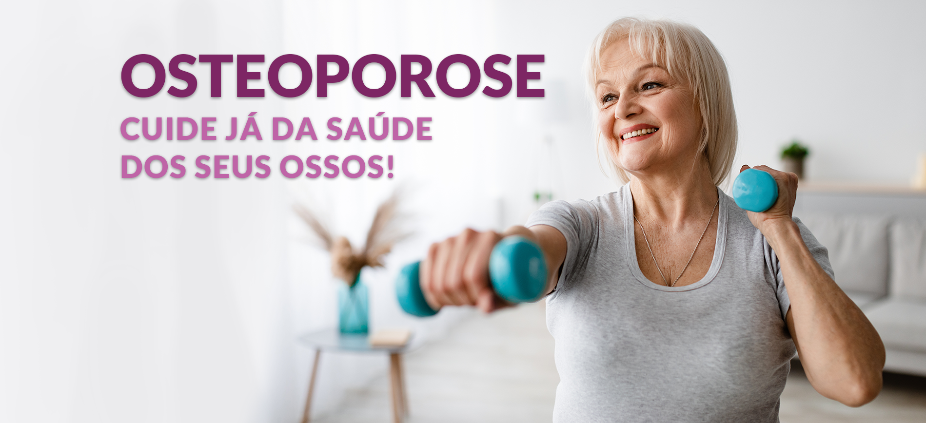 OSTEOPOROSE Cuide já da saúde dos seus ossos!