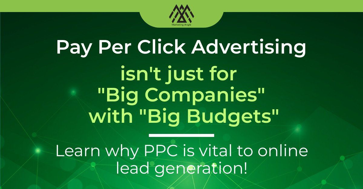 Pay per click advertising isn 't just for big companies with big budgets learn why ppc is vital to online lead generation !