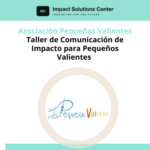 Poster for a communication workshop by Impact Solutions Center for Asociación Pequeños Valientes. Contains the logo of 