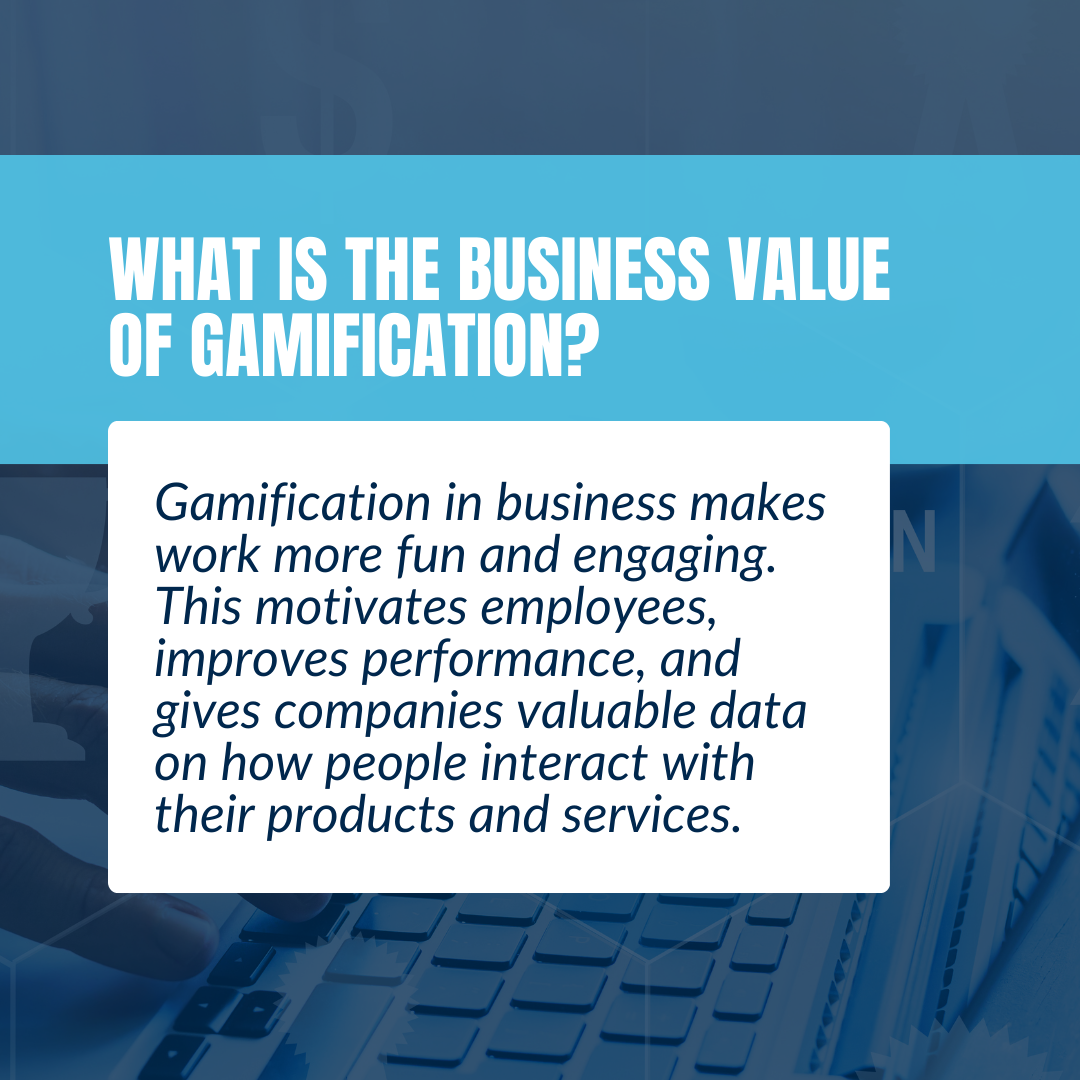 What is the business value of gamification? 