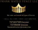 Logo of frank mateo fence llc that says we make and install all types of fences