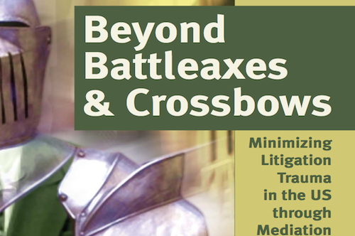 Book cover: "Beyond Battleaxes & Crossbows" with medieval armor. Text promotes minimizing litigation trauma through mediation.