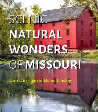 Scenic Natural Wonders of Missouri - Don Corrigan & Diana Linsley