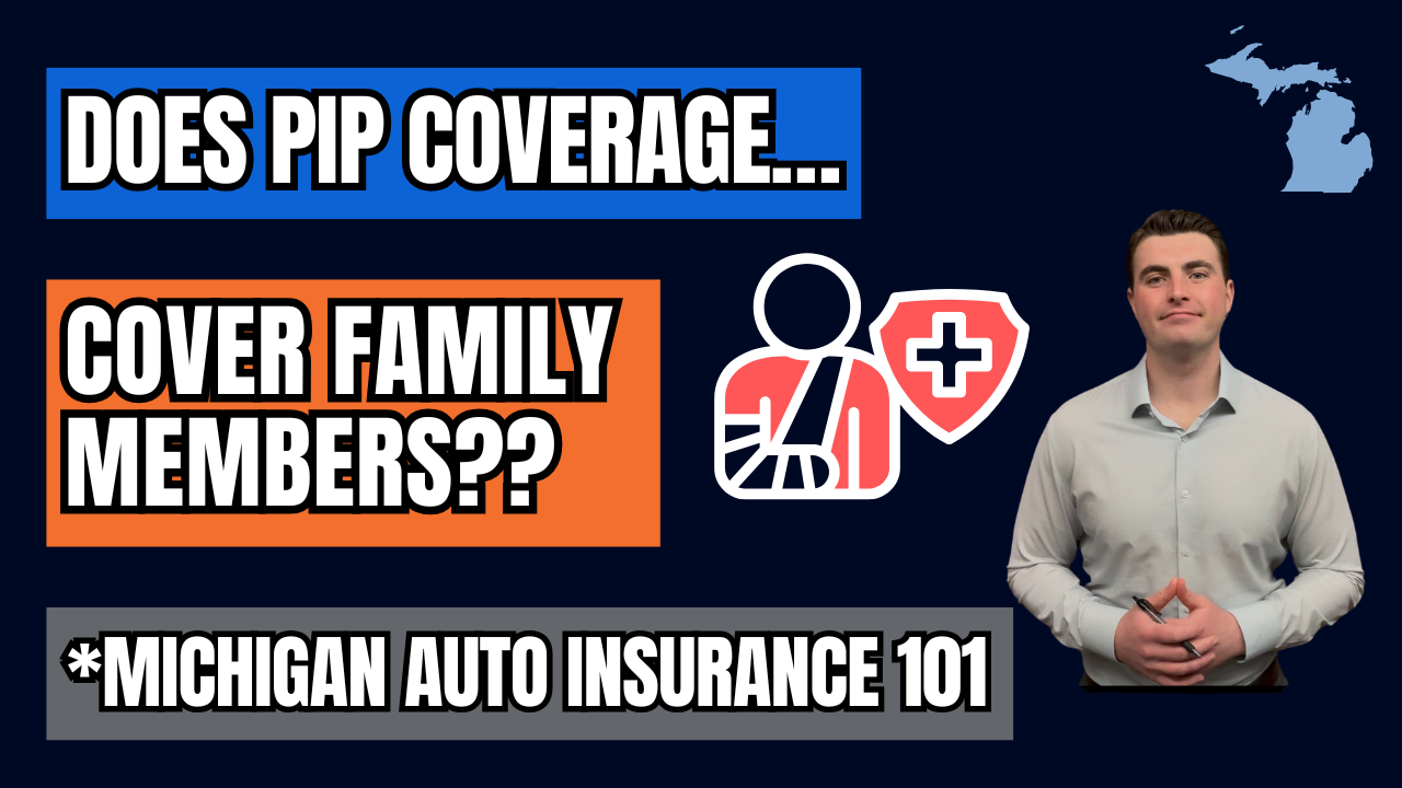 Does PIP Coverage Cover Family Members? (Michigan Auto Insurance)