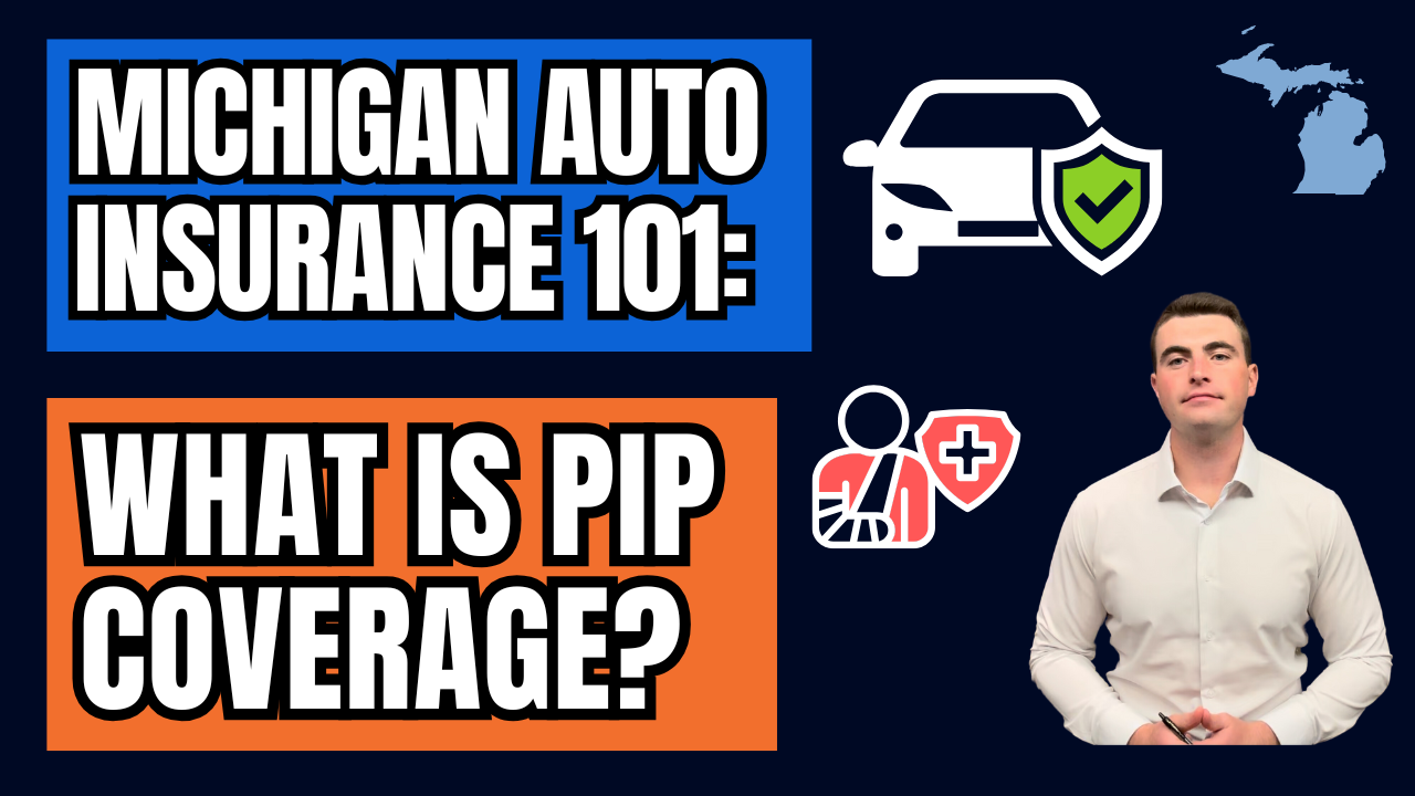 What Is PIP Coverage? (Michigan Auto Insurance 101)
