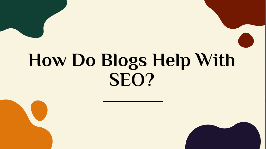 How Do Blogs Help With SEO?